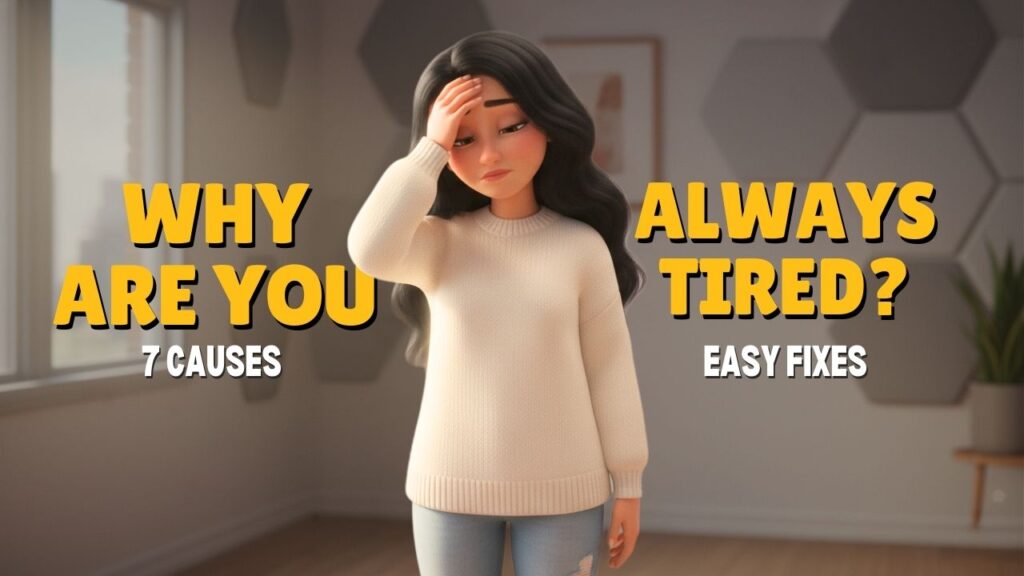 [B2] Why Are You Always Tired? 7 Hidden Causes & Easy Fixes