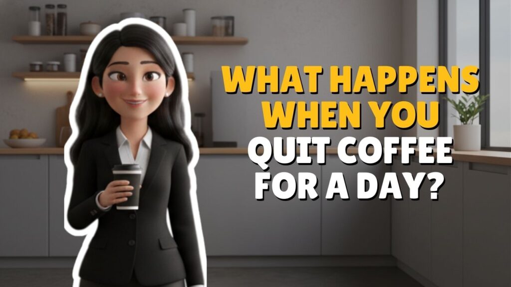 [B2] What Happens When You Quit Coffee for a Day?