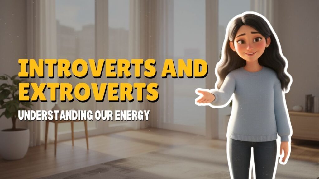 [B2] Introverts and Extroverts: Understanding Our Energy